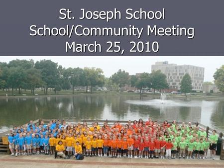 St. Joseph School School/Community Meeting March 25, 2010.