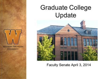 Graduate College Update Faculty Senate April 3, 2014.