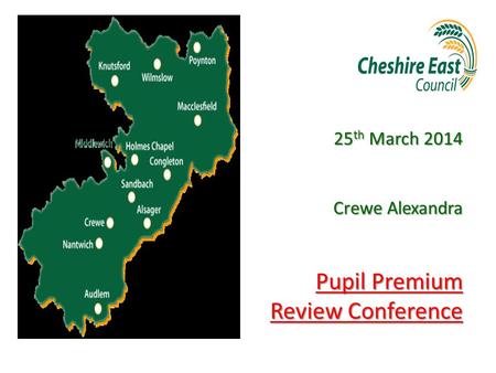 25 th March 2014 Crewe Alexandra Pupil Premium Review Conference.