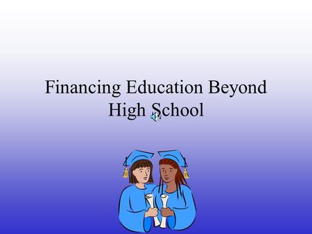 Financing Education Beyond High School To the annual Financial Aid Information Night at AHS.
