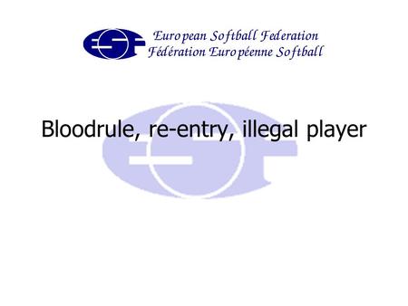 Bloodrule, re-entry, illegal player. Bloodrule In the event of any player bleeding during the game, that player must be withdrawn from the game if the.