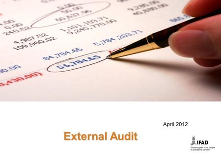 External Audit April 2012. AuditAudit ►Ex post review of the books of account, financial statements, records of transactions & financial systems ►Examines.