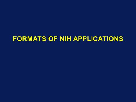 FORMATS OF NIH APPLICATIONS