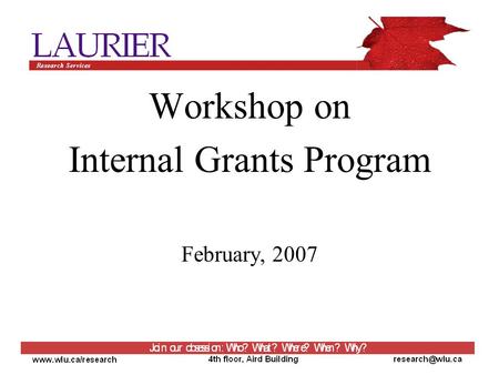 Workshop on Internal Grants Program February, 2007.