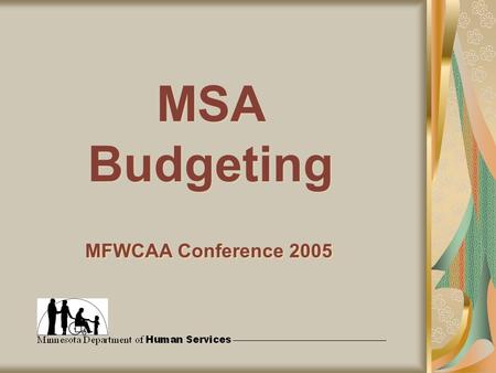 MSA Budgeting MFWCAA Conference 2005. The only persons eligible to receive MSA are either SSI recipients or would be SSI eligible except for the sole.