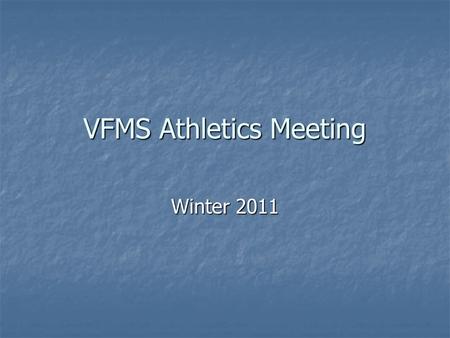 VFMS Athletics Meeting Winter 2011. Philosophy Emphasize sportsmanship, participation, and safety. Emphasize sportsmanship, participation, and safety.