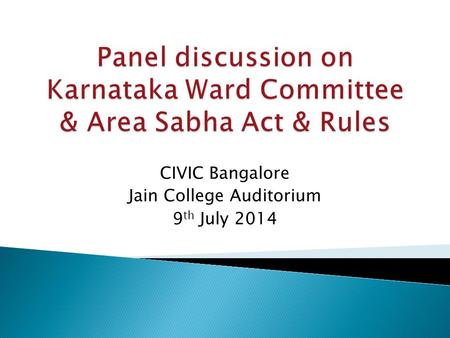CIVIC Bangalore Jain College Auditorium 9 th July 2014.