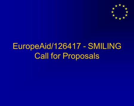 EuropeAid/126417 - SMILING Call for Proposals. The SMILING Programme Capacity building by PRIP Trust (€ 2.4 million) 3 Calls for Proposals Cluster-wise.