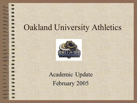 Oakland University Athletics Academic Update February 2005.
