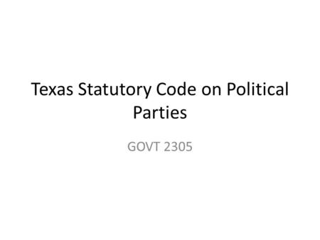Texas Statutory Code on Political Parties GOVT 2305.