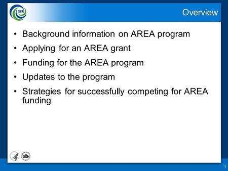 Overview Background information on AREA program Applying for an AREA grant Funding for the AREA program Updates to the program Strategies for successfully.