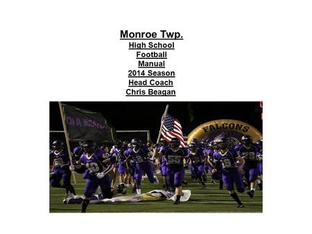Monroe Twp. High School Football Manual 2014 Season Head Coach Chris Beagan.