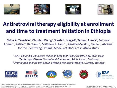 Antiretroviral therapy eligibility at enrollment and time to treatment initiation in Ethiopia Chloe A. Teasdale 1, Chunhui Wang 1, Sileshi Lulseged 1,
