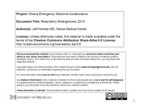 1 Project: Ghana Emergency Medicine Collaborative Document Title: Respiratory Emergencies, 2013 Author(s): Jeff Holmes MD, Maine Medical Center License: