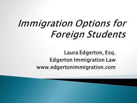Laura Edgerton, Esq. Edgerton Immigration Law www.edgertonimmigration.com.