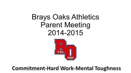 Brays Oaks Athletics Parent Meeting 2014-2015. Brays Oaks Academics 2013-2014 System Ineligibility Data.