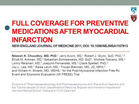 FULL COVERAGE FOR PREVENTIVE MEDICATIONS AFTER MYOCARDIAL INFARCTION NEW ENGLAND JOURNAL OF MEDICINE 2011; DOI: 10.1056/NEJMSA1107913 Niteesh K. Choudhry,