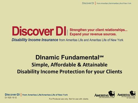 Discover DI | from Ameritas Life/Ameritas Life of New York For Producer use only. Not for use with clients. DI 1529 10-12 DInamic Fundamental ℠ Simple,
