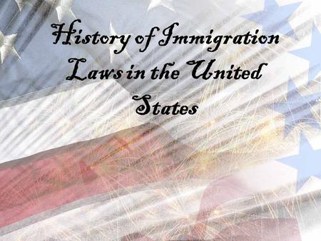 History of Immigration Laws in the United States.