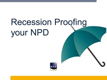 Recession Proofing your NPD. Research Presentation Recession Proofing your NPD Food and Drink Innovation Network June 2008.