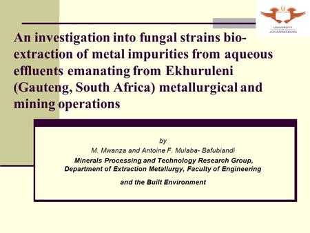 An investigation into fungal strains bio- extraction of metal impurities from aqueous effluents emanating from Ekhuruleni (Gauteng, South Africa) metallurgical.
