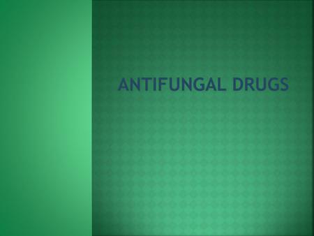 Antifungal Drugs.
