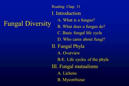 Fungal Diversity I. Introduction II. Fungal Phyla