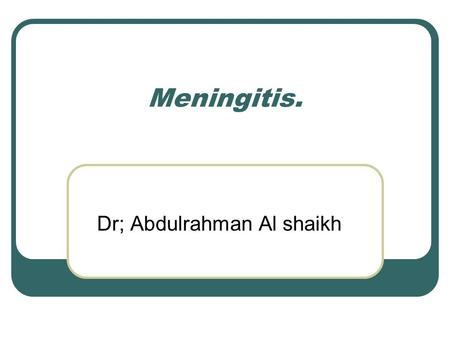 Meningitis. Dr; Abdulrahman Al shaikh. definition Inflammatory disease of leptomeninges, the tissue surrounding the brain and spinal cord. The meninges.