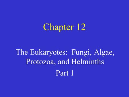 The Eukaryotes: Fungi, Algae, Protozoa, and Helminths Part 1
