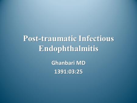 Post-traumatic Infectious Endophthalmitis