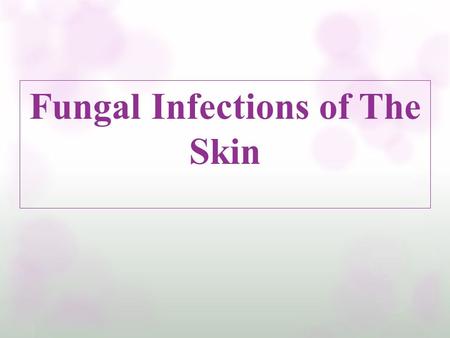 Fungal Infections of The Skin