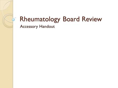 Rheumatology Board Review Accessory Handout. DMARDDosageOnset of Effect Adverse EventsMonitoring Auranofin (Ridaura)3-6 mg QD4-6 monthsDiarrheaCBC, urinalysis.