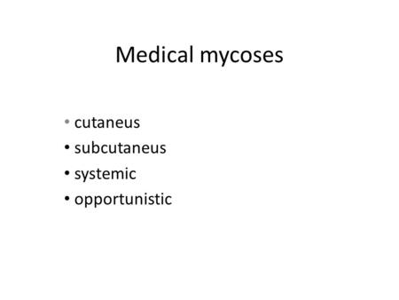 Medical mycoses cutaneus subcutaneus systemic opportunistic.