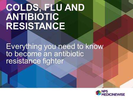 Colds, Flu and ANTIBIOTic resistance