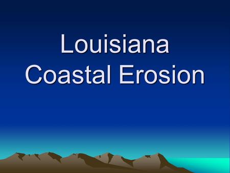 Louisiana Coastal Erosion. The problem LA contains approximately 40% of the nation's wetlands and experiences 80% of the nation's coastal wetland loss.