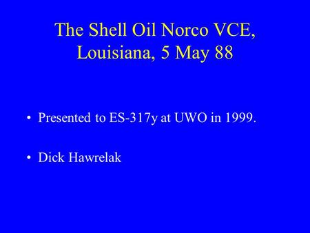 The Shell Oil Norco VCE, Louisiana, 5 May 88