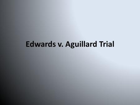 Edwards v. Aguillard Trial. Background Creationism and evolution had been fought by various politicians for years. In 1929, the Butler Act was introduced.