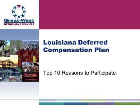 Louisiana Deferred Compensation Plan Top 10 Reasons to Participate.