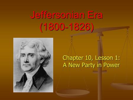 Chapter 10, Lesson 1: A New Party in Power