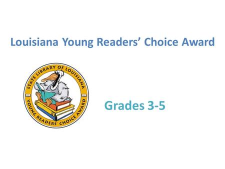 Louisiana Young Readers’ Choice Award Grades 3-5.