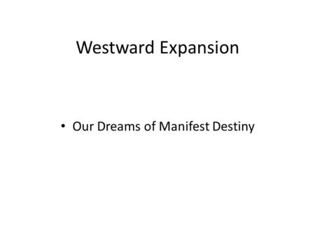 Our Dreams of Manifest Destiny