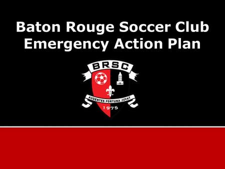  Emergency situations can arise at any time during athletic events  A plan must be in place to provide care to the BRSC athletes, coaches, officials,