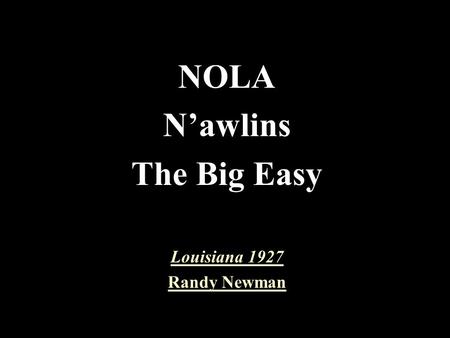 NOLA N’awlins The Big Easy Louisiana 1927 Randy Newman.
