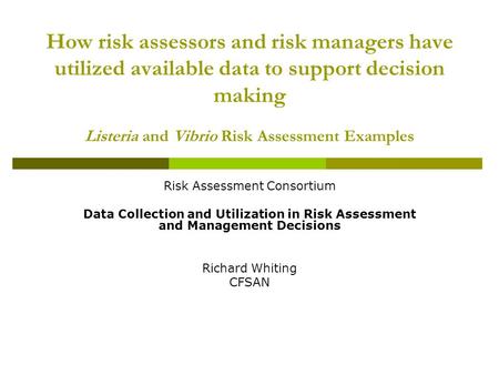 How risk assessors and risk managers have utilized available data to support decision making Listeria and Vibrio Risk Assessment Examples Risk Assessment.