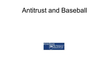 Antitrust and Baseball. Context in which these issues arise Ways to evade or limit MLB’s monopoly power –Labor law and collective bargaining agreements.
