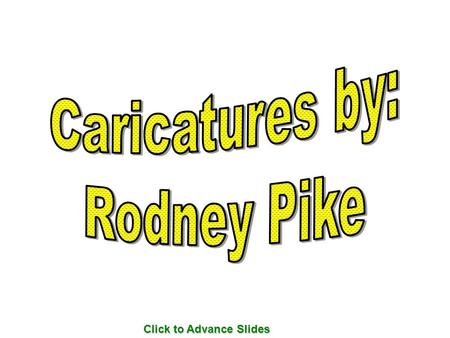 Click to Advance Slides. My name is Rodney Pike, but many in the art world know me as rwpike, which is my username at many web sites. I am 49 years old,