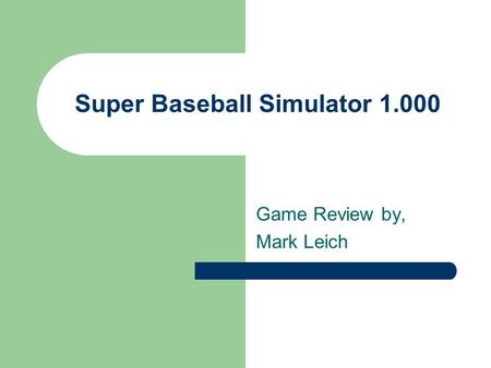 Super Baseball Simulator 1.000 Game Review by, Mark Leich.
