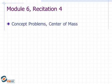 Module 6, Recitation 4 Concept Problems, Center of Mass.