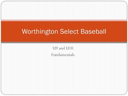 U9 and U10 Fundamentals Worthington Select Baseball.