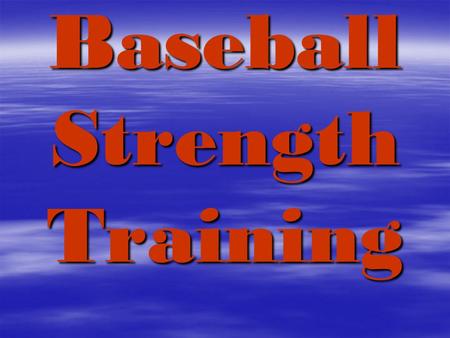 Baseball Strength Training. Essential Questions Answers Question 1: What are the advantages of baseball strength training? Your less likely to get injured.